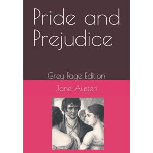 Austen, Jane Pride and Prejudice: Grey Page Edition (Dyslexia Friendly) Austen, Jane Pride and Prejudice: Grey Page Edition (Dyslexia Friendly)