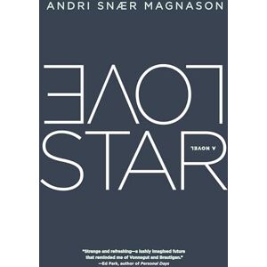 Andri Snaer Magnason LoveStar: Andri Snaer Magnason LoveStar: