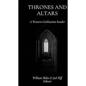 Skiles, William Thrones and Altars: A Western Civilization Reader Skiles, William Thrones and Altars: A Western Civilization Reader