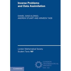 Sanz-Alonso, Daniel Inverse Problems and Data Assimilation: 107 (London Mathematical Society Student Texts, Series Number 107) Sanz-Alonso, Daniel Inverse Problems and Data Assimilation: 107 (London Mathematical Society Student Texts, Series Number 107)