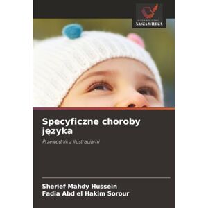 Mahdy Hussein, Sherief Specyficzne choroby języka: Przewodnik z ilustracjami Mahdy Hussein, Sherief Specyficzne choroby języka: Przewodnik z ilustracjami