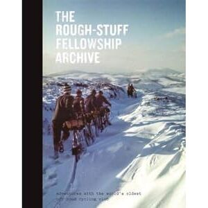 Mark Hudson The Rough-Stuff Fellowship Archive: Adventures with the world's oldest off-road cycling club Mark Hudson The Rough-Stuff Fellowship Archive: Adventures with the world's oldest off-road cycling club