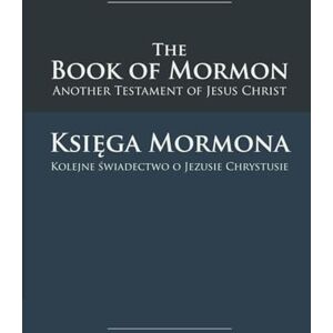 Smith Jr., Joseph The Book of Mormon Ksiega Mormona: English-Polish Edition with Dual-Column Verse-Aligned Text Smith Jr., Joseph The Book of Mormon Ksiega Mormona: English-Polish Edition with Dual-Column Verse-Aligned Text