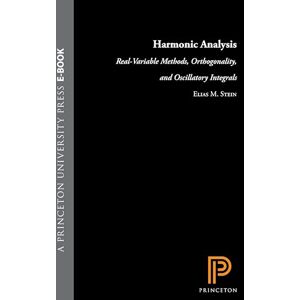 Stein, Elias M. Harmonic Analysis (PMS–43), Volume 43 – Real–Variable Methods, Orthogonality, and Oscillatory Integrals. (PMS–43) (Princeton Mathematical Series, 43) Stein, Elias M. Harmonic Analysis (PMS–43), Volume 43 – Real–Variable Methods, Orthogonality, and Oscillatory Integrals. (PMS–43) (Princeton Mathematical Series, 43)