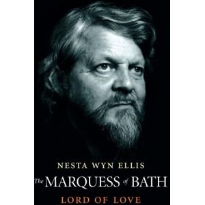 Wyn-Ellis, Nesta The Marquess of Bath: Lord of Love Wyn-Ellis, Nesta The Marquess of Bath: Lord of Love