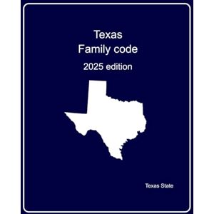 State, Texas Texas Family code: 2025 edition State, Texas Texas Family code: 2025 edition
