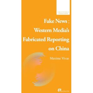 马克西姆-维瓦斯 Fake News: Western Media's Fabricated Reporting on China/流量时代的谎言 马克西姆-维瓦斯 Fake News: Western Media's Fabricated Reporting on China/流量时代的谎言