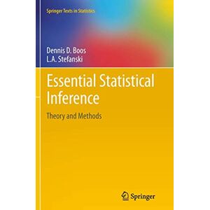 Boos, Dennis D. Essential Statistical Inference: Theory and Methods: 120 (Springer Texts in Statistics, 120) Boos, Dennis D. Essential Statistical Inference: Theory and Methods: 120 (Springer Texts in Statistics, 120)