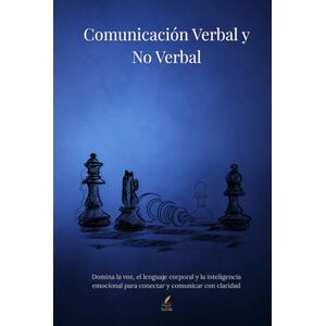 Books, SoVik Comunicación Verbal y No Verbal: Domina la voz, el lenguaje corporal y la inteligencia emocional para conectar y comunicar con claridad Books, SoVik Comunicación Verbal y No Verbal: Domina la voz, el lenguaje corporal y la inteligencia emocional para conectar y comunicar con claridad