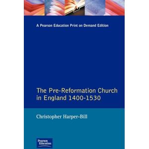 Harper-Bill, Christopher The Pre-Reformation Church in England 1400-1530 (Seminar Studies In History) Harper-Bill, Christopher The Pre-Reformation Church in England 1400-1530 (Seminar Studies In History)