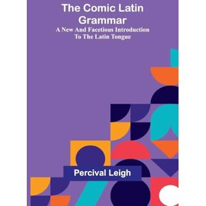Leigh, Percival Alone with the Hairy Ainu or, 3,800 miles on a pack saddle in Yezo and a cruise to the Kurile Islands. (Edition1): A New And Facetious Introduction To The Latin Tongue Leigh, Percival Alone with the Hairy Ainu or, 3,800 miles on a pack saddle in Yezo and a cruise to the Kurile Islands. (Edition1): A New And Facetious Introduction To The Latin Tongue