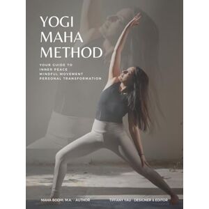 Bodhi, Maha Yogi Maha Method: Your Guide to Inner Peace Mindful Movement Personal Transformation Bodhi, Maha Yogi Maha Method: Your Guide to Inner Peace Mindful Movement Personal Transformation