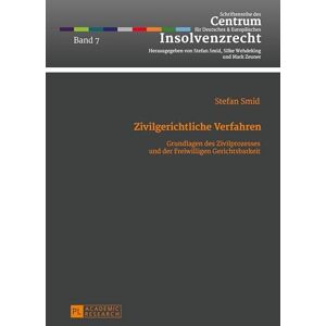 Smid, Stefan Zivilgerichtliche Verfahren: Grundlagen des Zivilprozesses und der Freiwilligen Gerichtsbarkeit- Ein Studienbuch: 7 (Schriftenreihe Des Centrum Für Deutsches Und Europäisches Insolvenzrecht) Smid, Stefan Zivilgerichtliche Verfahren: Grundlagen des Zivilprozesses und der Freiwilligen Gerichtsbarkeit- Ein Studienbuch: 7 (Schriftenreihe Des Centrum Für Deutsches Und Europäisches Insolvenzrecht)