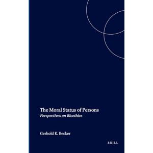 The Moral Status of Persons: Perspectives on Bioethics: 96 (Studies in Applied Ethics, 96) The Moral Status of Persons: Perspectives on Bioethics: 96 (Studies in Applied Ethics, 96)
