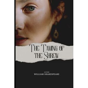 SHAKESPEARE, WILLIAM The Taming of the Shrew SHAKESPEARE, WILLIAM The Taming of the Shrew