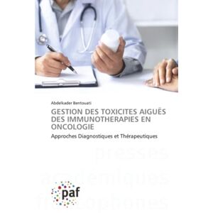 Bentouati, Abdelkader GESTION DES TOXICITES AIGUËS DES IMMUNOTHERAPIES EN ONCOLOGIE: Approches Diagnostiques et Thérapeutiques Bentouati, Abdelkader GESTION DES TOXICITES AIGUËS DES IMMUNOTHERAPIES EN ONCOLOGIE: Approches Diagnostiques et Thérapeutiques