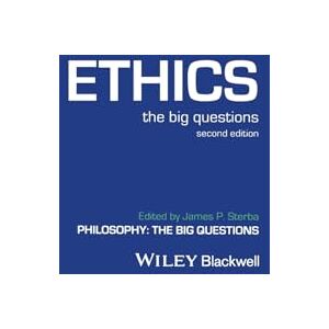 Ethics: The Big Questions, 2nd Edition (Philosophy: The Big Questions) Ethics: The Big Questions, 2nd Edition (Philosophy: The Big Questions)