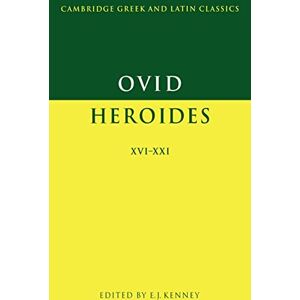 Ovid/Kenney Ovid, Heroides 16-21: Heroides XVI-XXI (Cambridge Greek and Latin Classics) Ovid/Kenney Ovid, Heroides 16-21: Heroides XVI-XXI (Cambridge Greek and Latin Classics)