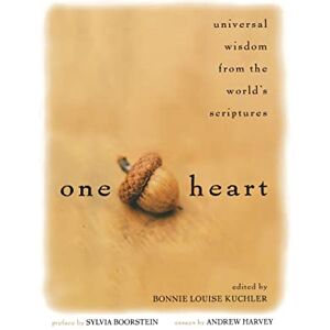 Kuchler, Bonnie One Heart: Universal Wisdom from the World's Scriptures Kuchler, Bonnie One Heart: Universal Wisdom from the World's Scriptures