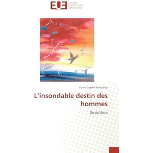 Kamanda, Kama Sywor L'insondable destin des hommes: 2e édition Kamanda, Kama Sywor L'insondable destin des hommes: 2e édition