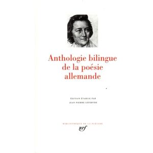 Collectifs Anthologie bilingue de la poésie allemande: Edition établie par Jean-Pierre Lefebvre Collectifs Anthologie bilingue de la poésie allemande: Edition établie par Jean-Pierre Lefebvre