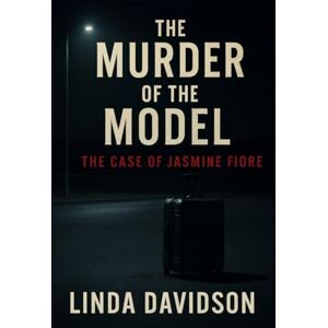 Davidson, Linda The Murder of the Model: The Case of Jasmine Fiore Davidson, Linda The Murder of the Model: The Case of Jasmine Fiore