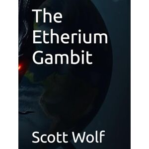 Scott The Etherium Gambit (GIA Files) Scott The Etherium Gambit (GIA Files)