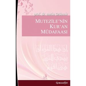 Özdemir, Metin Mu'tazile's Defense of the Quran: Early Muslim Rationalists Their Responses to Objections to the Quran (Example of Kadi Abdülcebbar) Özdemir, Metin Mu'tazile's Defense of the Quran: Early Muslim Rationalists Their Responses to Objections to the Quran (Example of Kadi Abdülcebbar)