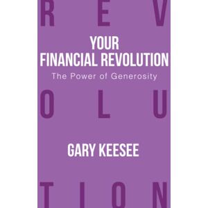 Keesee, Gary The Power of Generosity (Your Financial Revolution) Keesee, Gary The Power of Generosity (Your Financial Revolution)