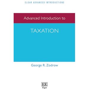 Zodrow, George R. Advanced Introduction to Taxation (Elgar Advanced Introductions series) Zodrow, George R. Advanced Introduction to Taxation (Elgar Advanced Introductions series)