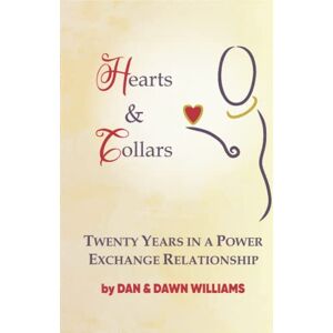 Williams, Dan Hearts and Collars: Twenty Years in a Power Exchange Relationship Williams, Dan Hearts and Collars: Twenty Years in a Power Exchange Relationship