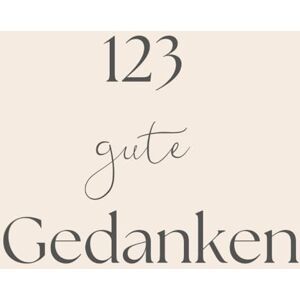 Messerle, Theresia 123 gute Gedanken: 123 Sätze, die dich daran erinnern, wie wertvoll du bist. Messerle, Theresia 123 gute Gedanken: 123 Sätze, die dich daran erinnern, wie wertvoll du bist.