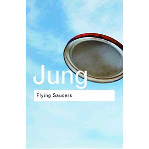 Jung, C.G. Flying Saucers: A Modern Myth of Things Seen in the Sky Jung, C.G. Flying Saucers: A Modern Myth of Things Seen in the Sky