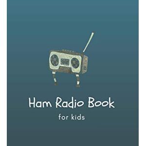 sorrex books Ham Radio Book for kids: Notebook for Ham Radio Operators, Radio-Wave Frequency Book, Amateur Radio Contact Keeper radio station log sorrex books Ham Radio Book for kids: Notebook for Ham Radio Operators, Radio-Wave Frequency Book, Amateur Radio Contact Keeper radio station log