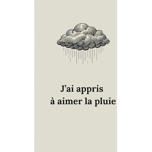 Seulement Prisci J’ai appris à aimer la pluie Seulement Prisci J’ai appris à aimer la pluie