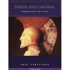Cartledge, Paul Sparta and Lakonia: A Regional History 1300-362 BC Cartledge, Paul Sparta and Lakonia: A Regional History 1300-362 BC