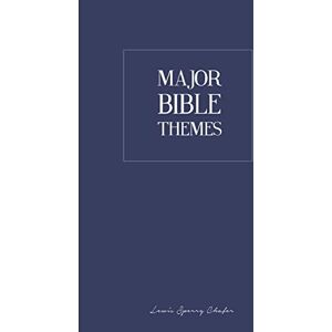 Chafer, Lewis Sperry Major Bible Themes Chafer, Lewis Sperry Major Bible Themes
