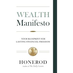 Honerod Wealth Manifesto: Your Blueprint for Lasting Financial Freedom Honerod Wealth Manifesto: Your Blueprint for Lasting Financial Freedom