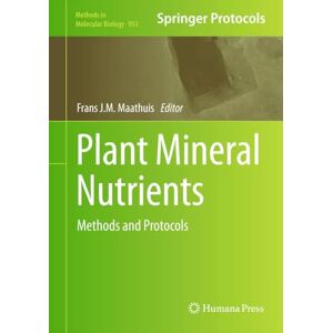 Humana Plant Mineral Nutrients: Methods and Protocols (Methods in Molecular Biology Book 953) Humana Plant Mineral Nutrients: Methods and Protocols (Methods in Molecular Biology Book 953)