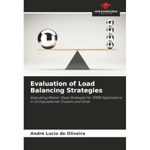 Lucio de Oliveira, André Evaluation of Load Balancing Strategies: Evaluating Master-Slave Strategies for SPMD Applications in Computational Clusters and Grids Lucio de Oliveira, André Evaluation of Load Balancing Strategies: Evaluating Master-Slave Strategies for SPMD Applications in Computational Clusters and Grids