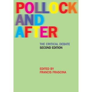 Pollock and After: The Critical Debate Pollock and After: The Critical Debate