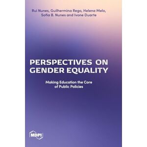 Rego, Guilhermina Perspectives on Gender Equality: Making Education the Core of Public Policies Rego, Guilhermina Perspectives on Gender Equality: Making Education the Core of Public Policies