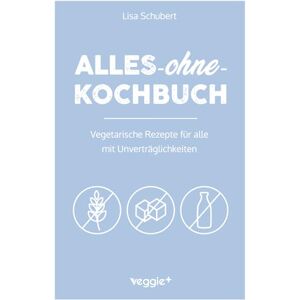 Schubert, Lisa Alles-ohne-Kochbuch: Vegetarische Rezepte für alle mit Unverträglichkeiten (Darmfreundlich kochen für Vegetarier: Paleo, Low Carb, glutenfrei, ... in einem Kochbuch) (Alles-ohne-Kochbücher) Schubert, Lisa Alles-ohne-Kochbuch: Vegetarische Rezepte für alle mit Unverträglichkeiten (Darmfreundlich kochen für Vegetarier: Paleo, Low Carb, glutenfrei, ... in einem Kochbuch) (Alles-ohne-Kochbücher)