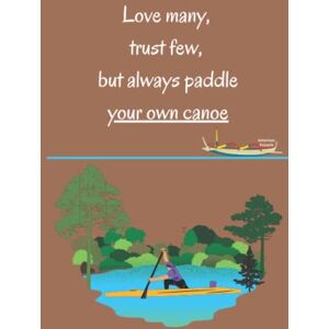 Books, VU2 Love many, trust few, but always paddle your own canoe: Blank Lined Notebook For Canoeing Players and Lovers Sports Gift Books, VU2 Love many, trust few, but always paddle your own canoe: Blank Lined Notebook For Canoeing Players and Lovers Sports Gift