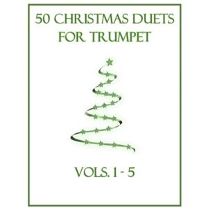 Dockery, B. C. 50 Christmas Duets for Trumpet: Vols. 1-5 Dockery, B. C. 50 Christmas Duets for Trumpet: Vols. 1-5