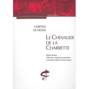 Chrétien de Troyes Le Chevalier de la Charrette: Edition bilingue français-ancien français Chrétien de Troyes Le Chevalier de la Charrette: Edition bilingue français-ancien français