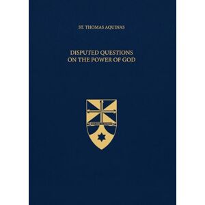 Aquinas, St. Thomas Disputed Questions On the Power of God (Latin-English Edition): Opera Omnia, Volume 25 Aquinas, St. Thomas Disputed Questions On the Power of God (Latin-English Edition): Opera Omnia, Volume 25