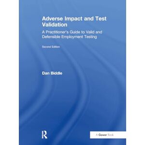 Biddle, Dan Adverse Impact and Test Validation: A Practitioner's Guide to Valid and Defensible Employment Testing Biddle, Dan Adverse Impact and Test Validation: A Practitioner's Guide to Valid and Defensible Employment Testing