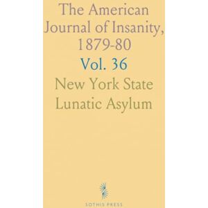 New York State Lunatic, Asylum The American Journal of Insanity, 1879-80 New York State Lunatic, Asylum The American Journal of Insanity, 1879-80