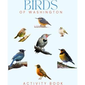 Doon, Ms Rey Birds of Washington Activity Book: A Young Explorer’s Field Guide to Indentifying Backyard & Shore Birds (Washington Nature Explorer Series) Doon, Ms Rey Birds of Washington Activity Book: A Young Explorer’s Field Guide to Indentifying Backyard & Shore Birds (Washington Nature Explorer Series)